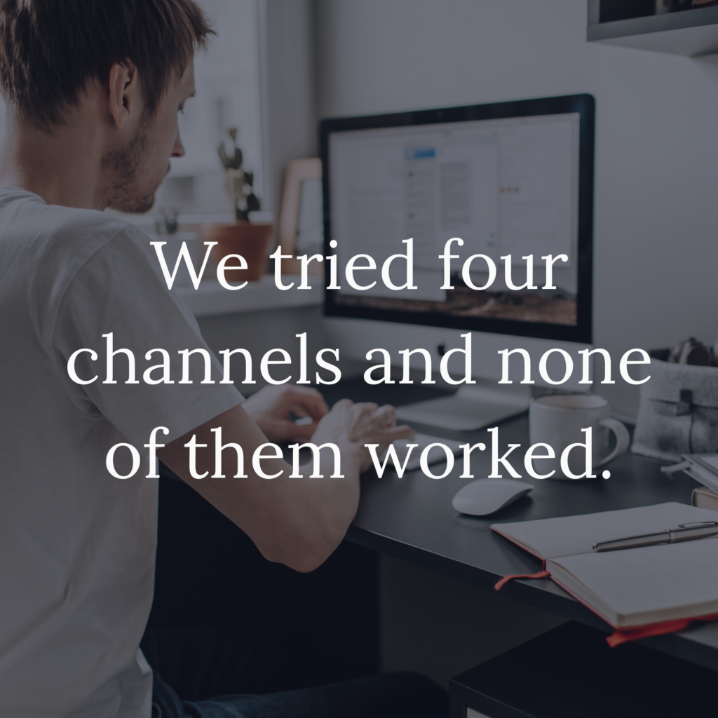 We tried four channels and none of them worked.